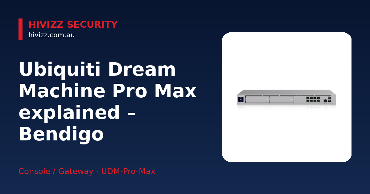 Ubiquit Dream Machine Pro Max — Ubiquiti Dream Machine Pro Max explained – Bendigo