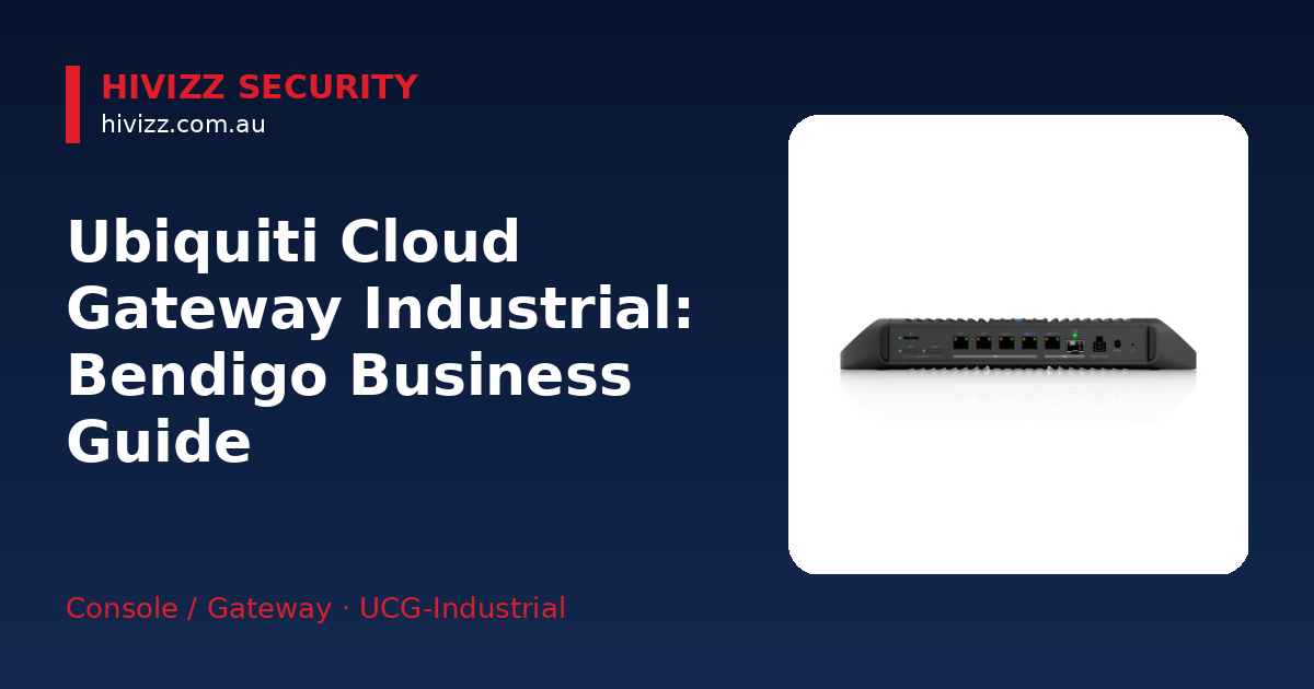 Ubiquiti Cloud Gateway Industrial — Ubiquiti Cloud Gateway Industrial: Bendigo Business Guide
