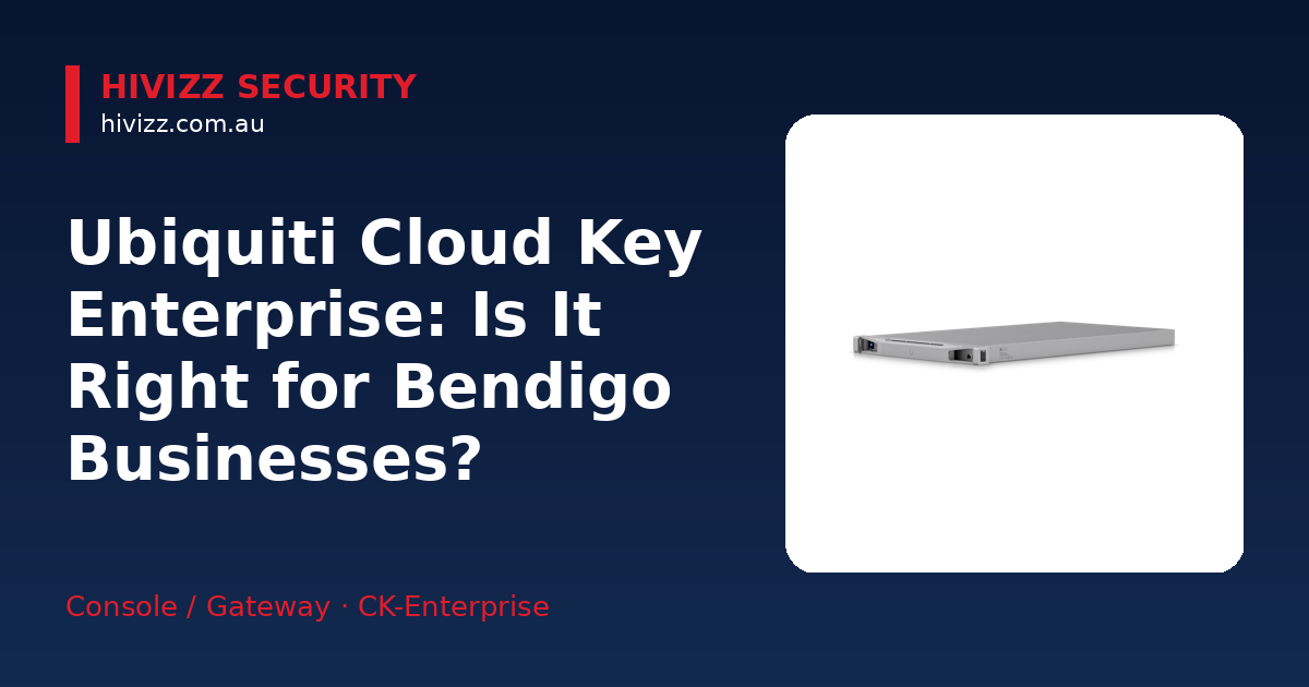 Ubiquiti Cloud Key Enterprise — Ubiquiti Cloud Key Enterprise: Is It Right for Bendigo Businesses?