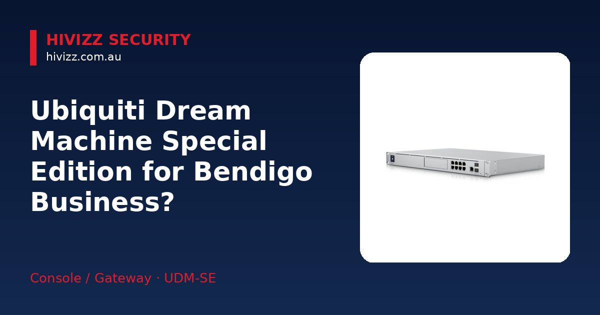 Ubiquiti Dream Machine Special Edition — Ubiquiti Dream Machine Special Edition for Bendigo Business?