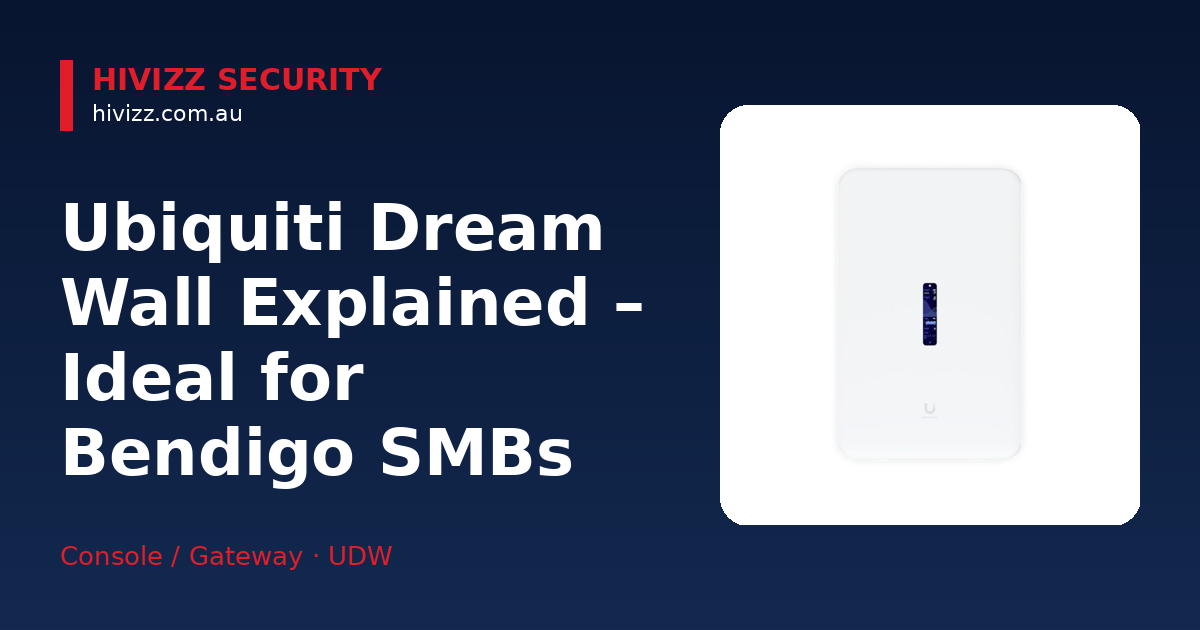 Ubiquiti Dream Wall — Ubiquiti Dream Wall Explained – Ideal for Bendigo SMBs